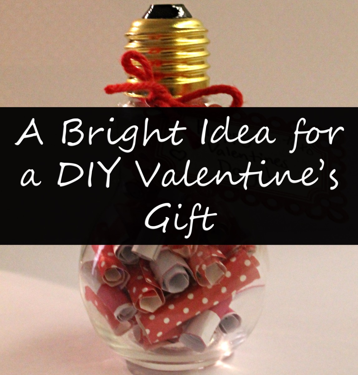 A Bright Idea for a DIY Valentine’s Gift | DIY: How does ...